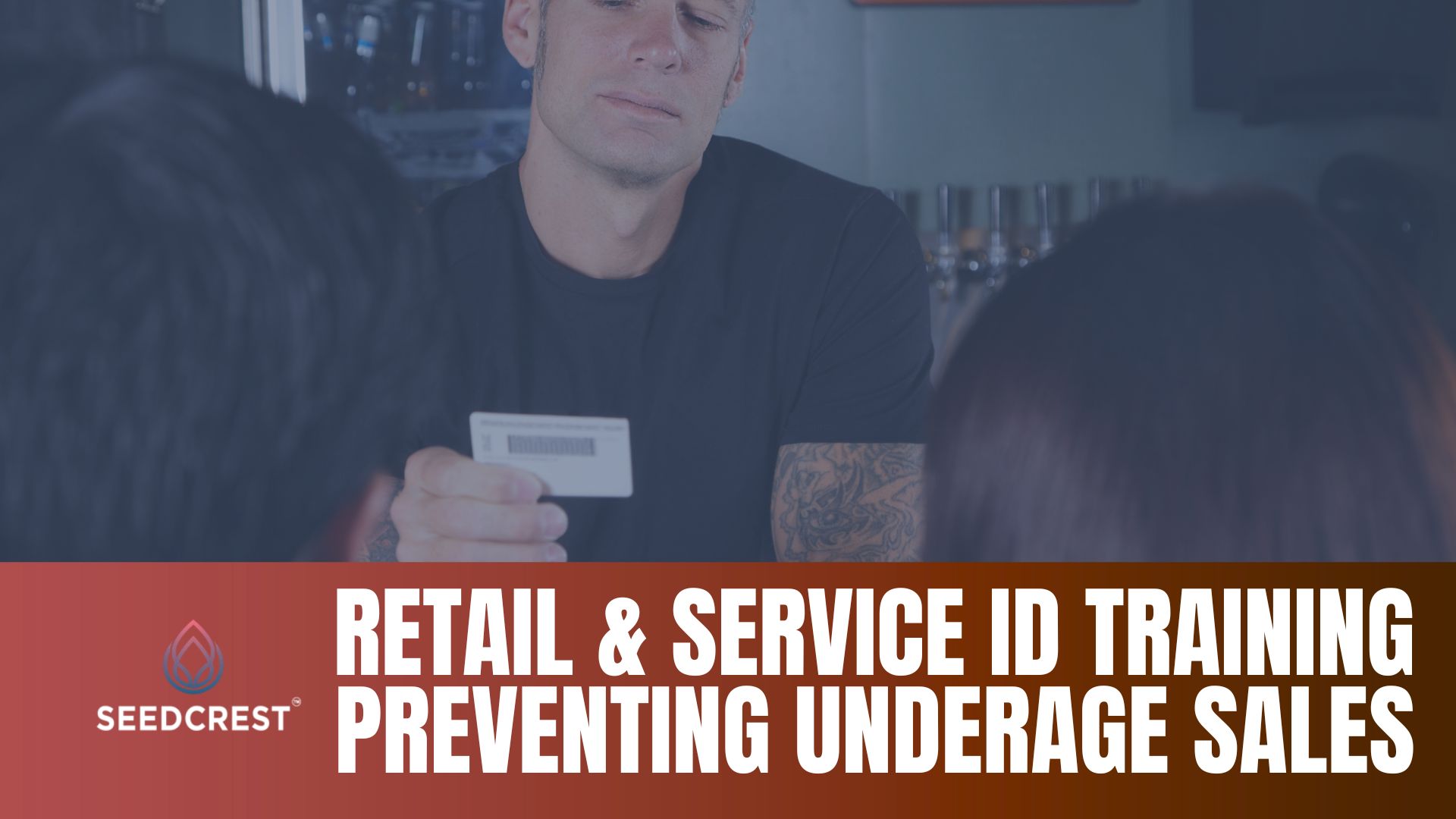 Retail & Service ID Training: Preventing Underage Sales